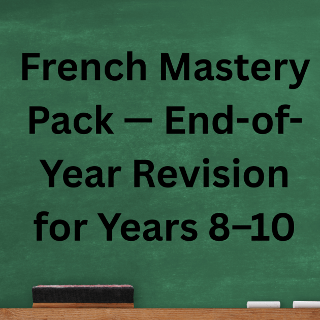 French Revision Power Pack — End‑of‑Year Topics Made Easy (Year 8, 9, 10)